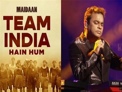 AR Rahman's motivational song 'Team India' from 'Maidaan' out now