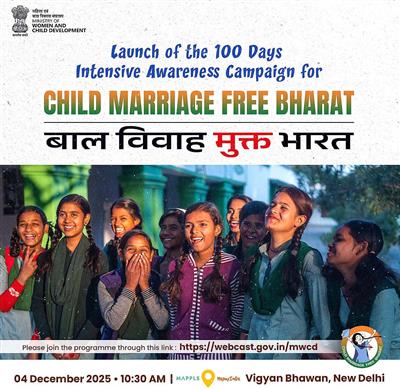 Ministry Of Women & Child Development to launch 100-day Bal Vivah Mukt Bharat Campaign tomorrow